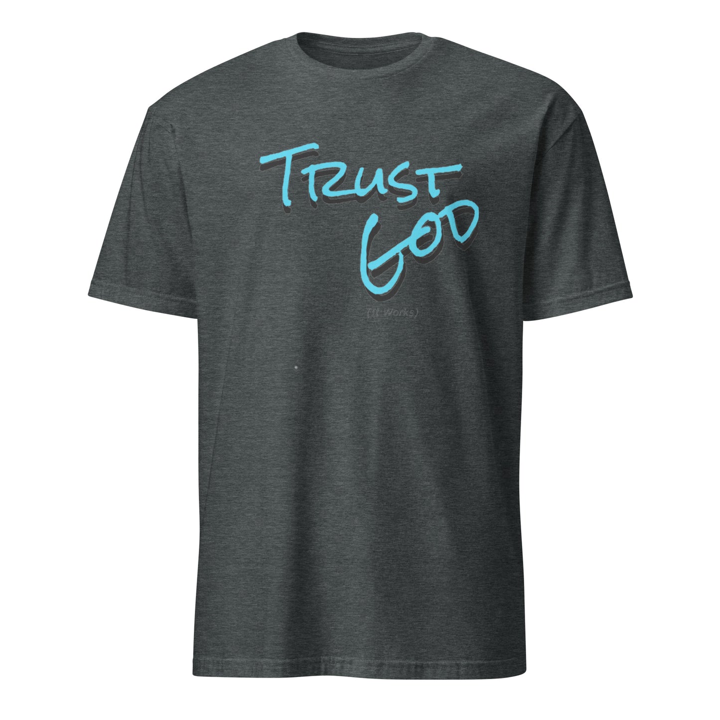 Trust God Short-Sleeve Unisex T-Shirt